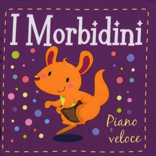 Piano e veloce. I morbidini