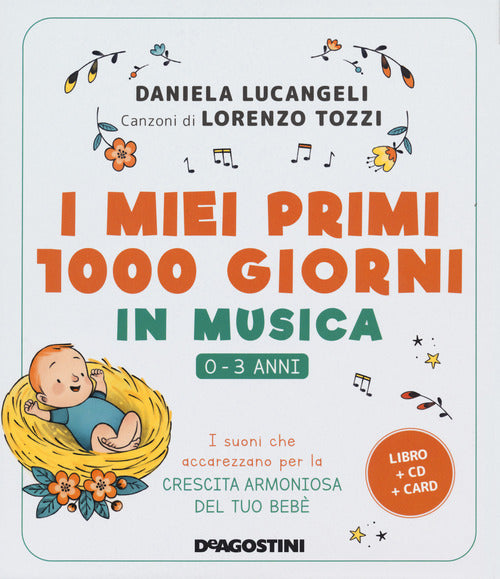 I miei primi 1000 giorni in musica. 0-3 anni. I suoni che accarezzano per la crescita armoniosa del tuo bebè
