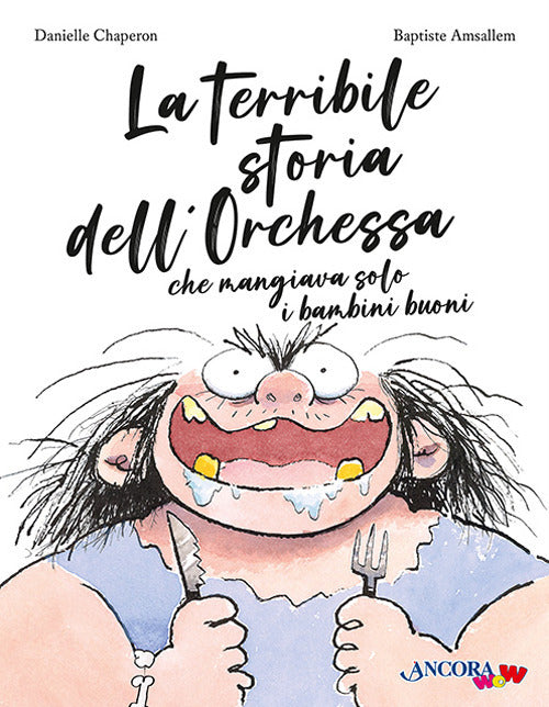 La terribile storia dell'orchessa che mangiava solo i bambini buoni