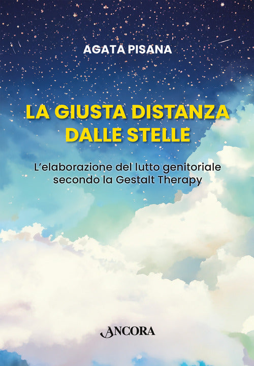 La giusta distanza dalle stelle. Lelaborazione del lutto genitoriale secondo la Gestalt Therapy