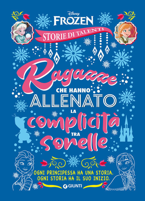 Ragazze che hanno allenato la complicit tra sorelle. Frozen. Disney princess. Storie di talenti