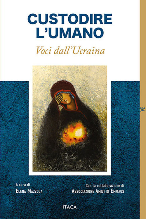 Custodire l'umano. Voci dall'Ucraina