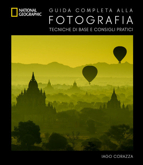 Guida completa alla fotografia. Tecniche di base e consigli pratici
