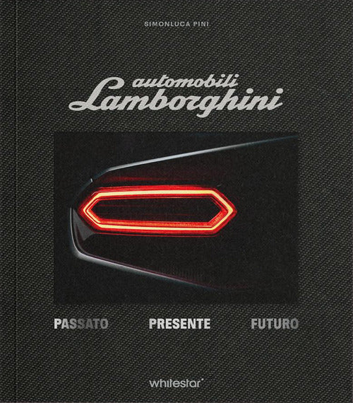 Automobili Lamborghini. Passato. Presente. Futuro. Edizioni esclusiva con cofanetto