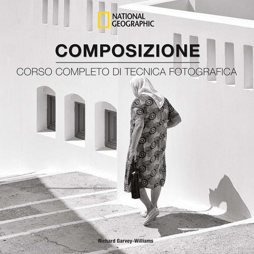 Composizione. Corso completo di tecnica fotografica