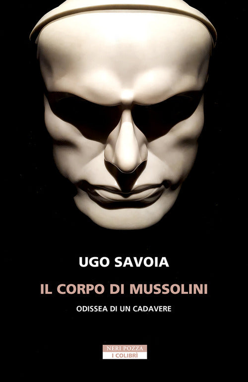 Il corpo di Mussolini. Odissea di un cadavere