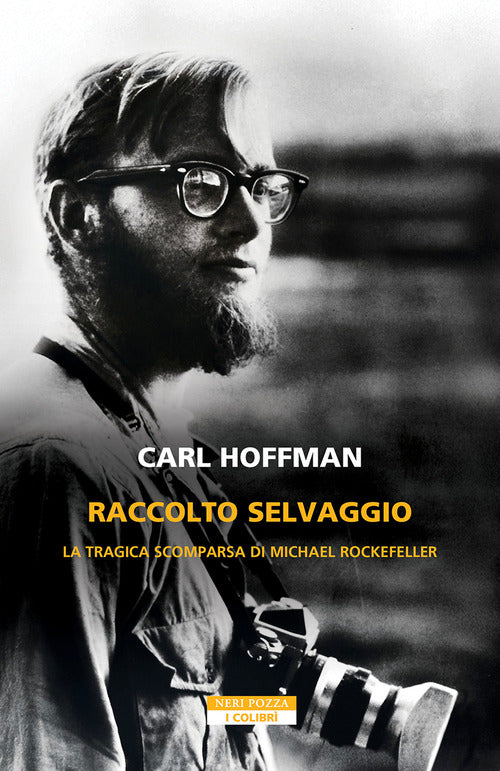 Raccolto selvaggio. La tragica scomparsa di Michael Rockefeller