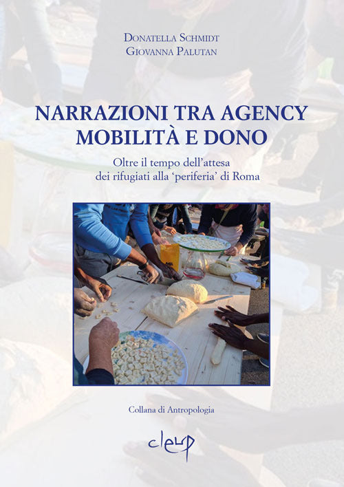 Narrazioni tra Agency, mobilit e dono. Oltre il tempo dellattesa dei rifugiati alla periferia di Roma