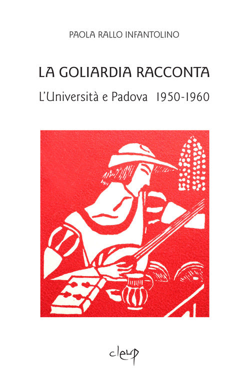La Goliardia racconta. L'Università e Padova 1950-1960