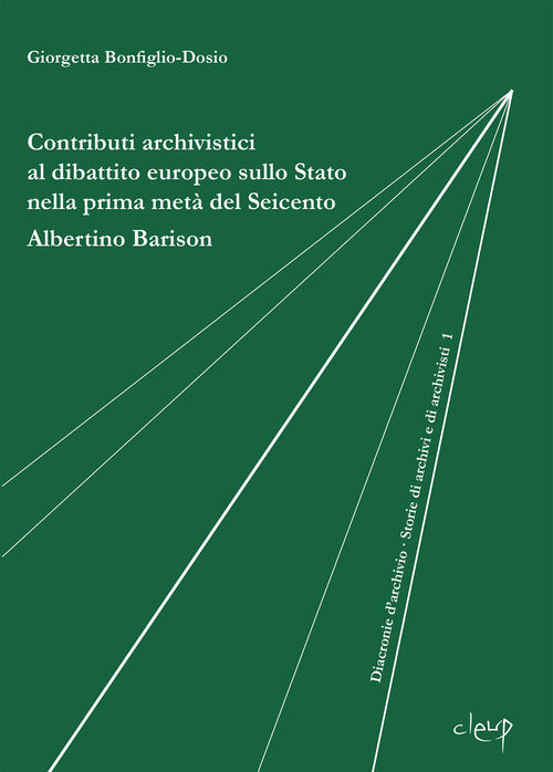 Contributi archivistici al dibattito europeo sullo Stato nella prima met del Seicento. Albertino Barison