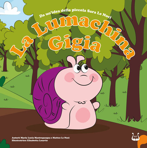 La lumachina Gigia. Da un’idea della piccola Sara Le Noci
