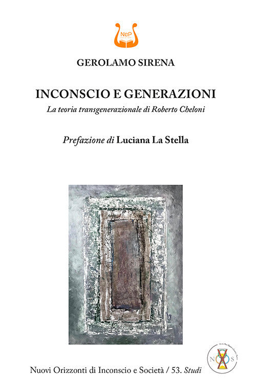 Inconscio e generazioni. La teoria transgenerazionale di Roberto Cheloni