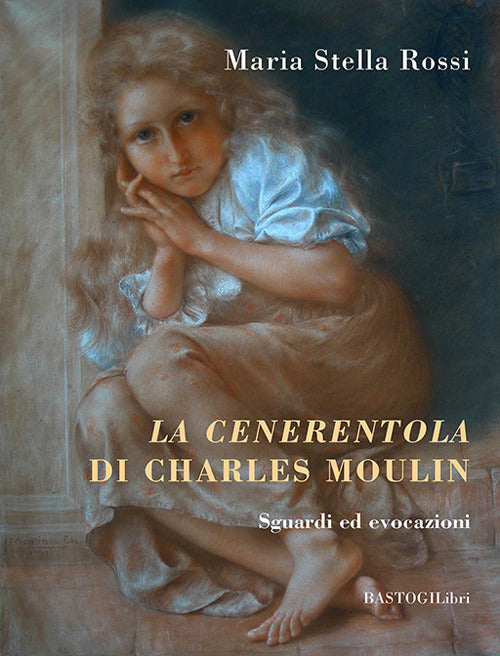 La Cenerentola di Charles Moulin. Sguardi ed evocazioni