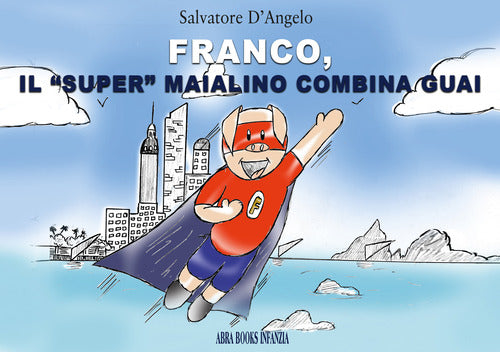 Franco, il super maialino combina guai. Infanzia