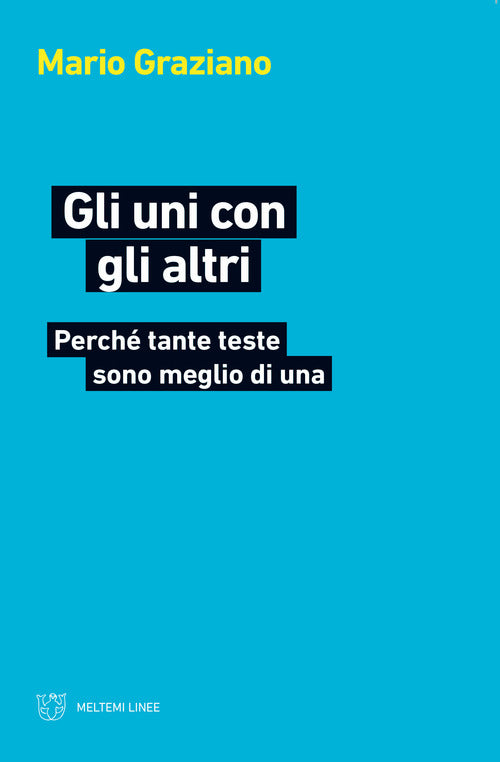 Gli uni con gli altri. Perch tante teste sono meglio di una