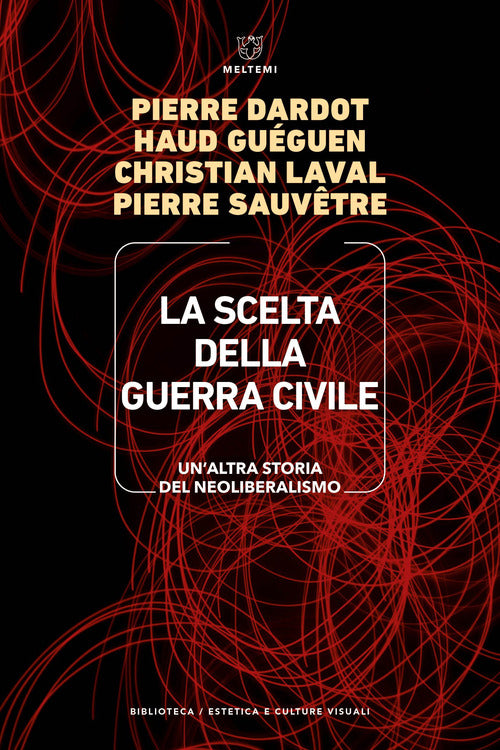 La scelta della guerra civile. Un'altra storia del neoliberismo