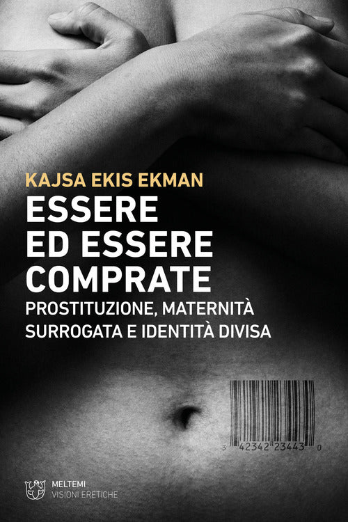 Essere ed essere comprate. Prostituzione, maternit surrogata e identit divisa