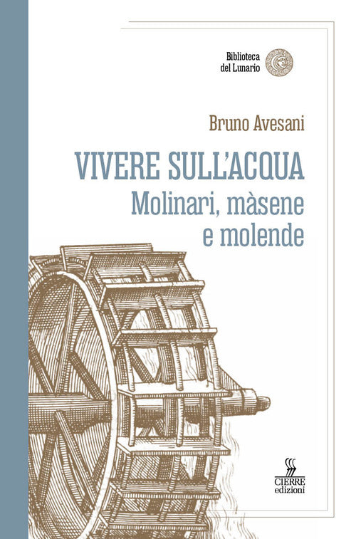 Vivere sull'acqua. Molinari, msene e molende