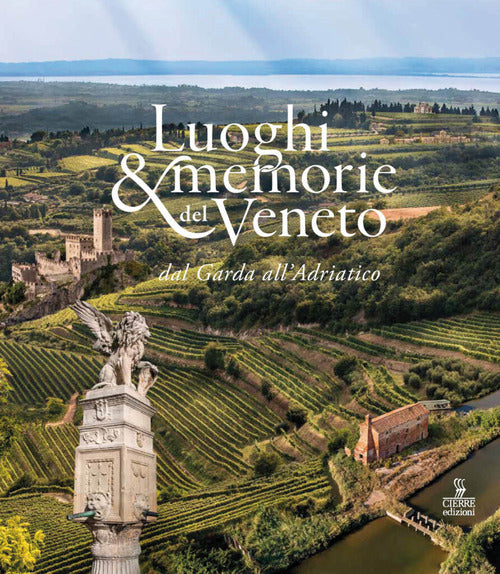 Luoghi e memorie del Veneto dal Garda allAdriatico