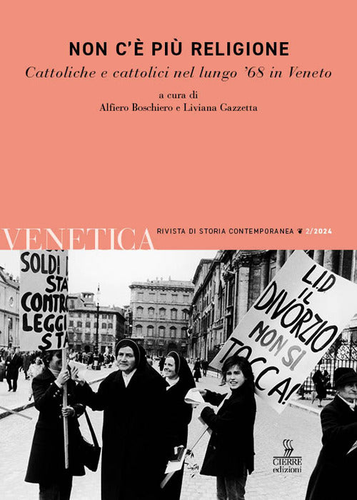 Venetica. Rivista di storia contemporanea. Vol. 2: Non c' pi religione. Cattoliche e cattolici nel lungo '68 in Veneto
