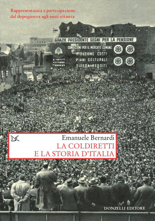 La Coldiretti e la storia d'Italia. Rappresentanza e partecipazione dal dopoguerra agli anni ottanta