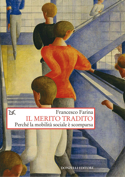 Il merito tradito. Perch la mobilit sociale scomparsa