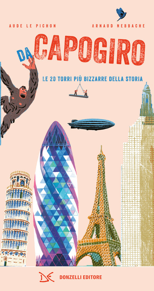 Da capogiro. Le 20 torri pi bizzarre della storia