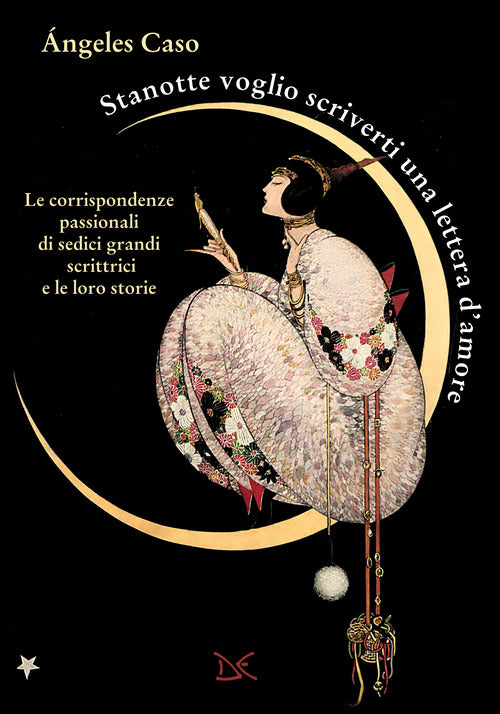 Stanotte voglio scriverti una lettera d'amore. Le corrispondenze passionali di sedici grandi scrittrici e le loro storie