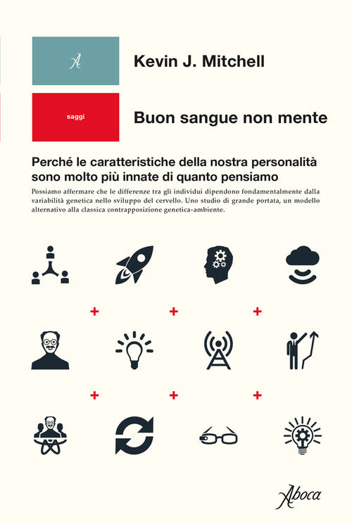 Buon sangue non mente. Perch le caratteristiche della nostra personalit sono molto pi innate di quanto pensiamo