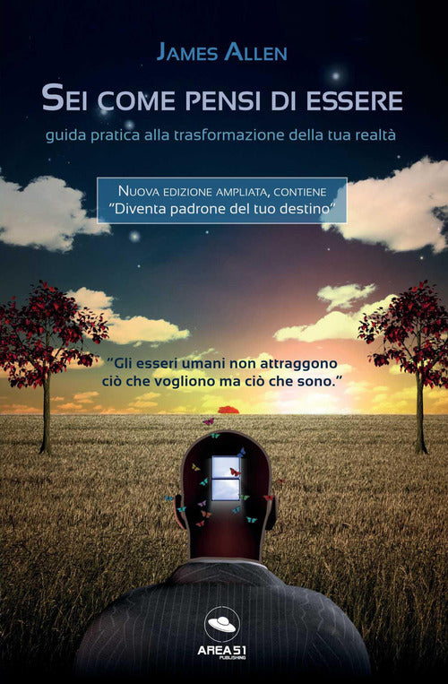 Sei come pensi di essere. Guida pratica alla trasformazione della tua realt