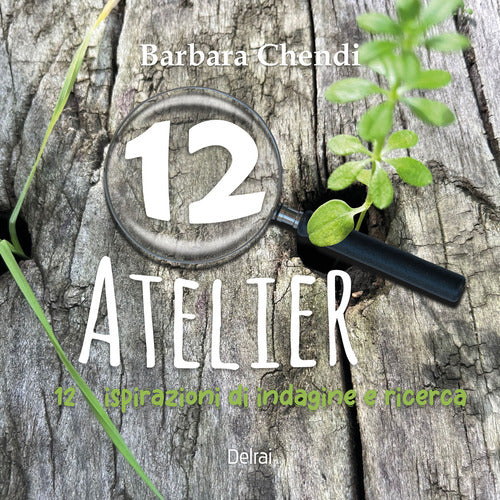 12 atelier. 12 ispirazioni di indagine e ricerca