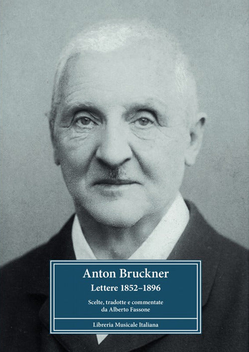 Anton Bruckner. Lettere 18521896. Scelte, tradotte e commentate