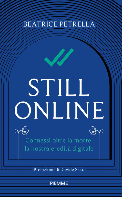 Still Online. Connessi oltre la morte: la nostra eredit digitale