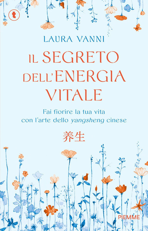 Il segreto dell'energia vitale. Fai fiorire la tua vita con larte dello yangsheng cinese