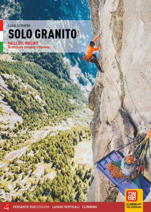Solo granito. Arrampicate classiche e moderne. Vol. 1: Masino, Bregaglia, Disgrazia