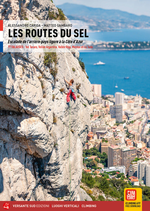 Les routes du sel. Escalade ed l'arrire-pays ligure la Cote d'Azur