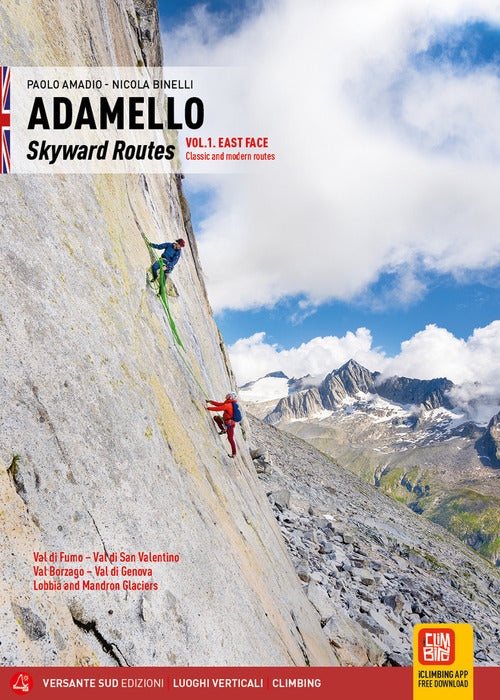 Adamello. Le vie del cielo. Vol. 1: Versante Est. Vie classiche e moderne. Val di Fumo, Val di San Valentino, Val Borzago, Val di Genova, Vedrette della Lobbia e del Mandron. Ediz. inglese