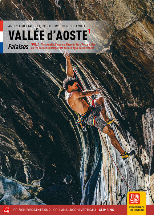 Valle d'Aosta. Falesie. Valchiusella, Canavese, Bassa Valle d'Aosta, Valle di Gressoney, Valle di Champorcher, Val d'Ayas, Valtournenche. Ediz. francese. Vol. 1