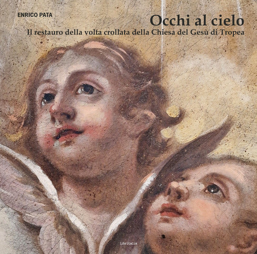 Occhi al cielo. Il restauro della volta crollata della Chiesa del Ges di Tropea