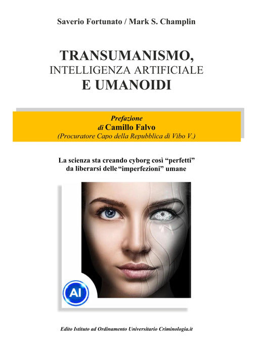 Transumanismo, Intelligenza Artificiale e Umanoidi. La scienza sta creando cyborg cos perfetti da liberarsi delle imperfezioni umane