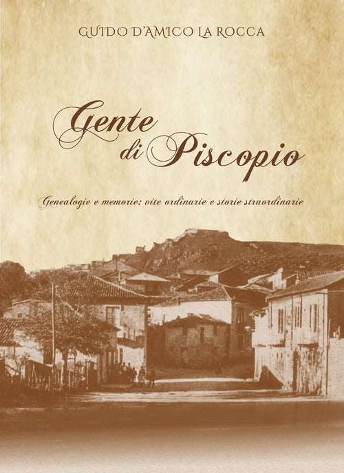 Gente di Piscopio. Genealogie e memorie: vite ordinarie e storie straordinarie