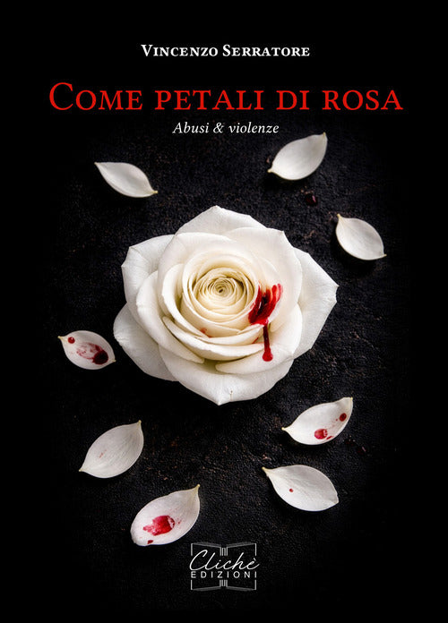 Come petali di rosa. Abusi & violenze