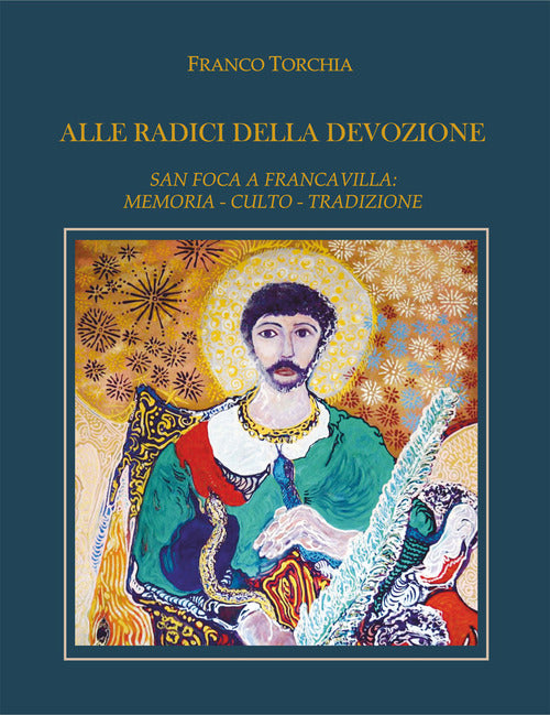 Alle radici della devozione. San Foca a Francavilla. Memoria, culto, tradizione