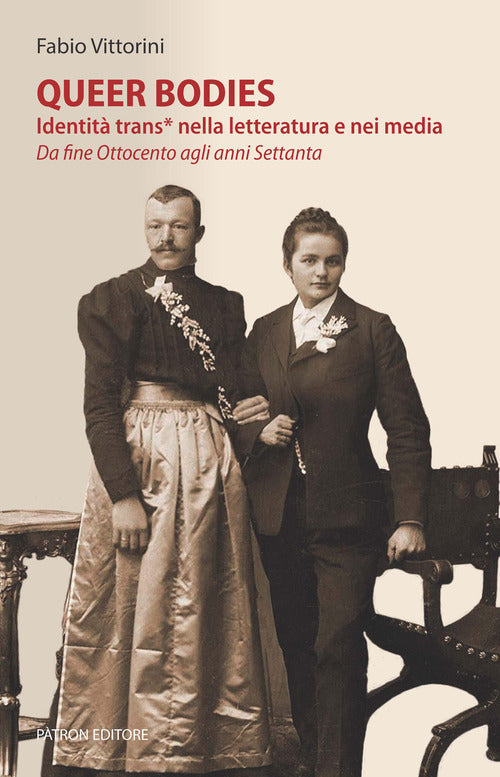 Queer bodies. Identit trans* nella letteratura e nei media. Da fine Ottocento agli anni Settanta