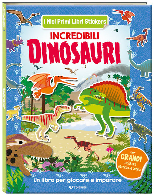 Incredibili dinosauri. Con adesivi