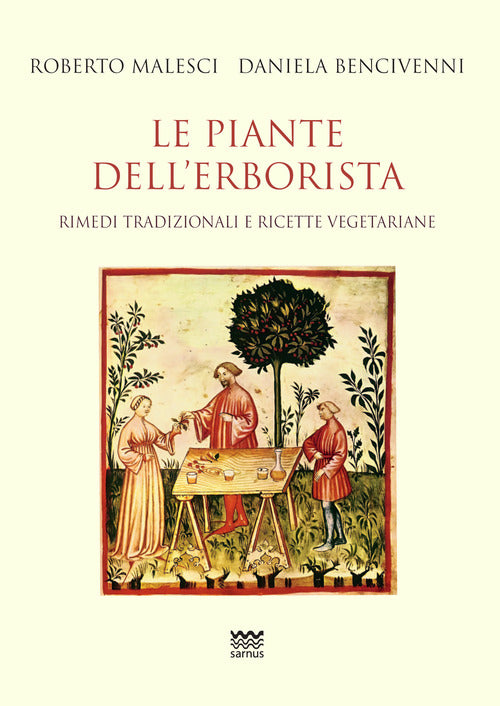 Le piante dellerborista. Rimedi tradizionali e ricette vegetariane