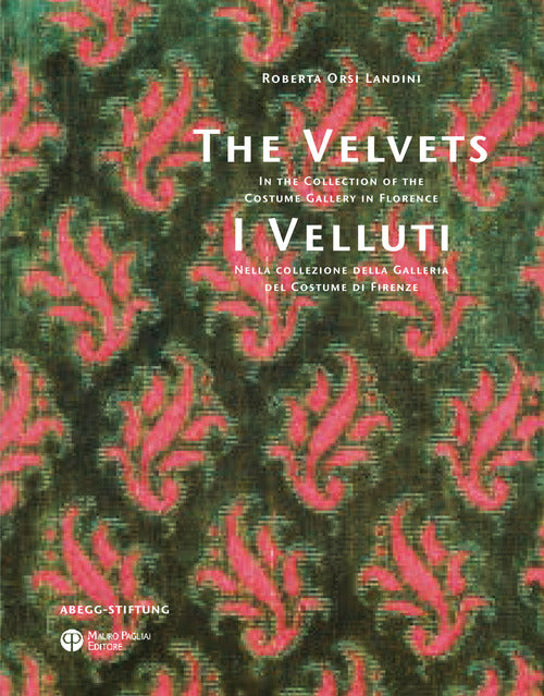 I Velluti. Nella collezione della galleria del costume di FirenzeThe velvets. In the collection of the costume gallery in Florence