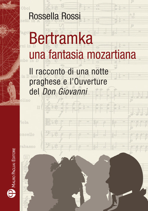 Bertamka. Una fantasia mozartiana. Il racconto di una notte praghese e l'ouverture del Don Giovanni
