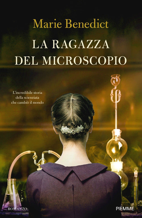 La ragazza del microscopio. L'incredibile storia della scienziata che cambi il mondo