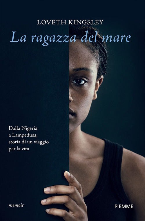 La ragazza del mare. Dalla Nigeria a Lampedusa, storia vera di un viaggio per la vita